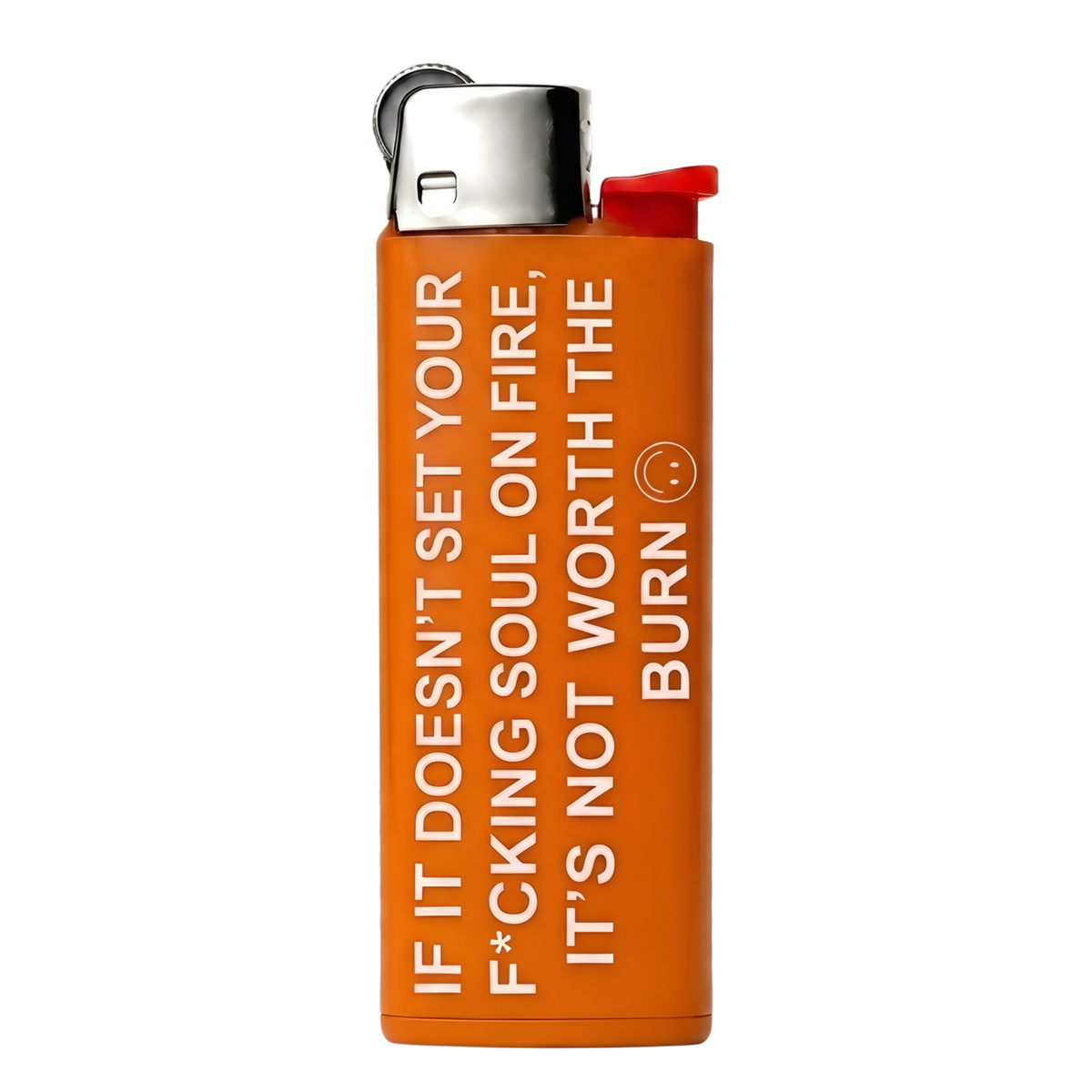 NOT WORTH THE BURN LIGHTER