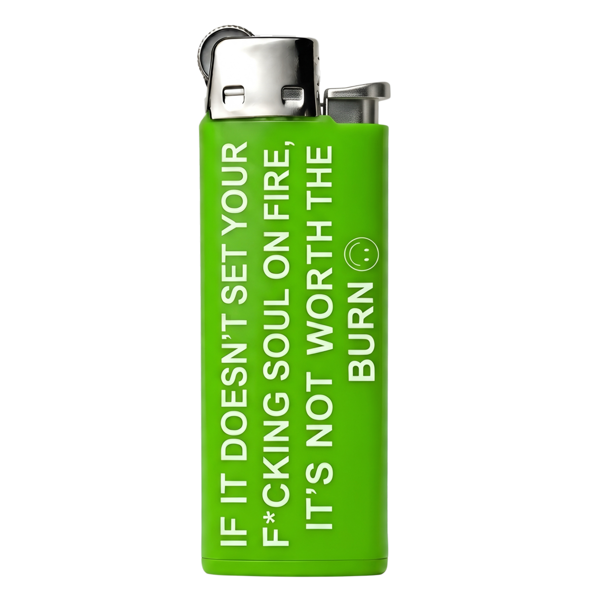 NOT WORTH THE BURN LIGHTER