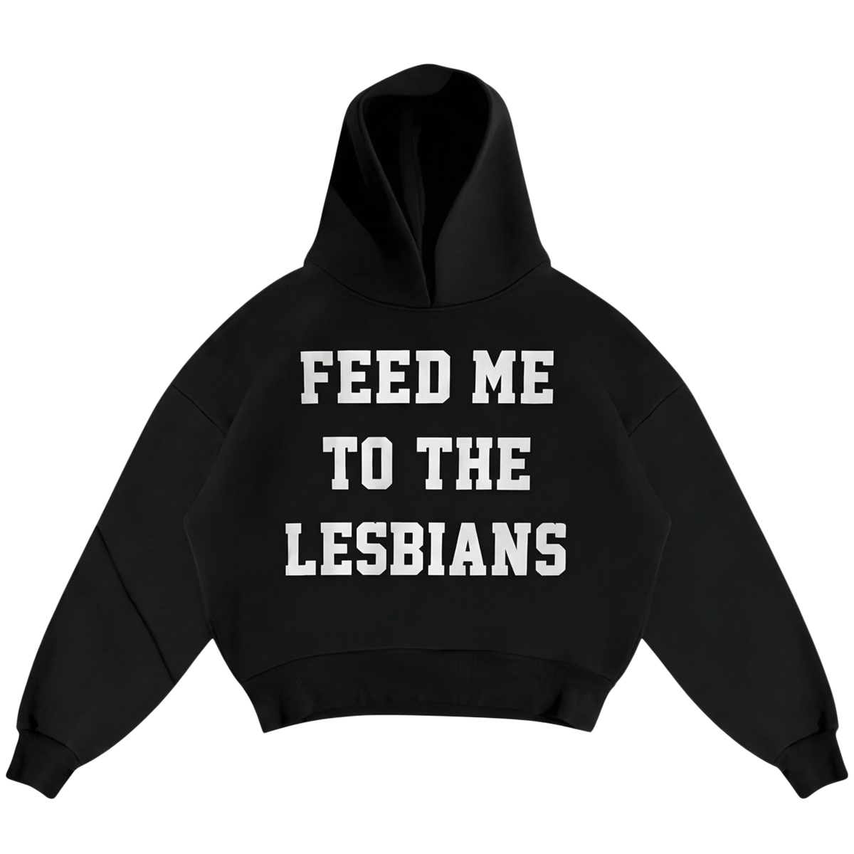 FEED ME TO THE LESBIANS HOODIE
