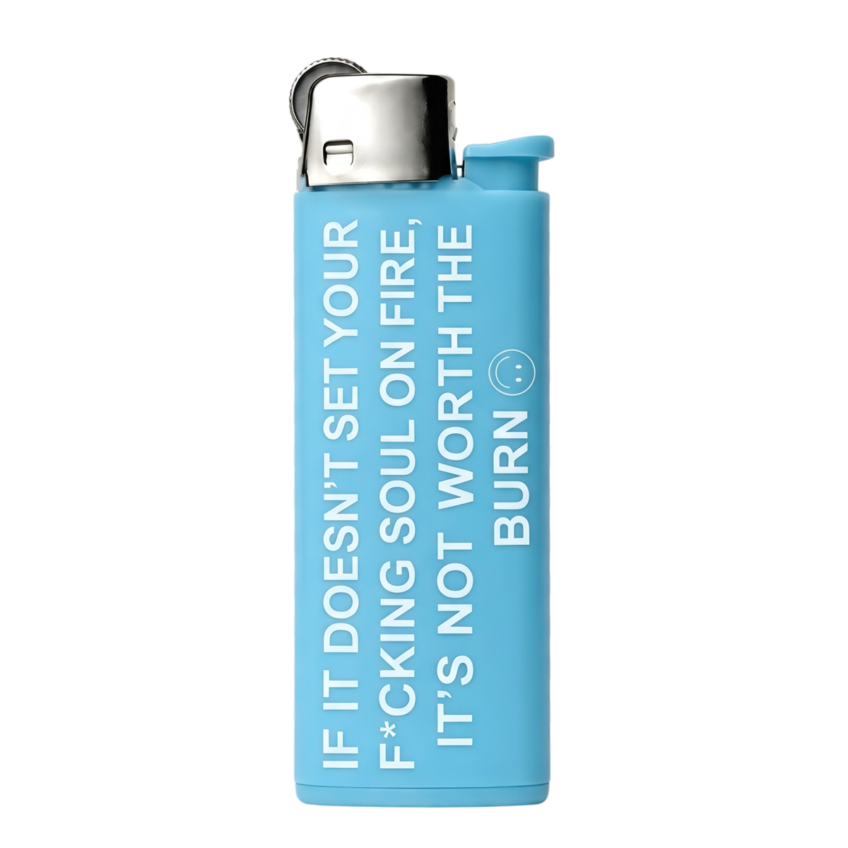 NOT WORTH THE BURN LIGHTER