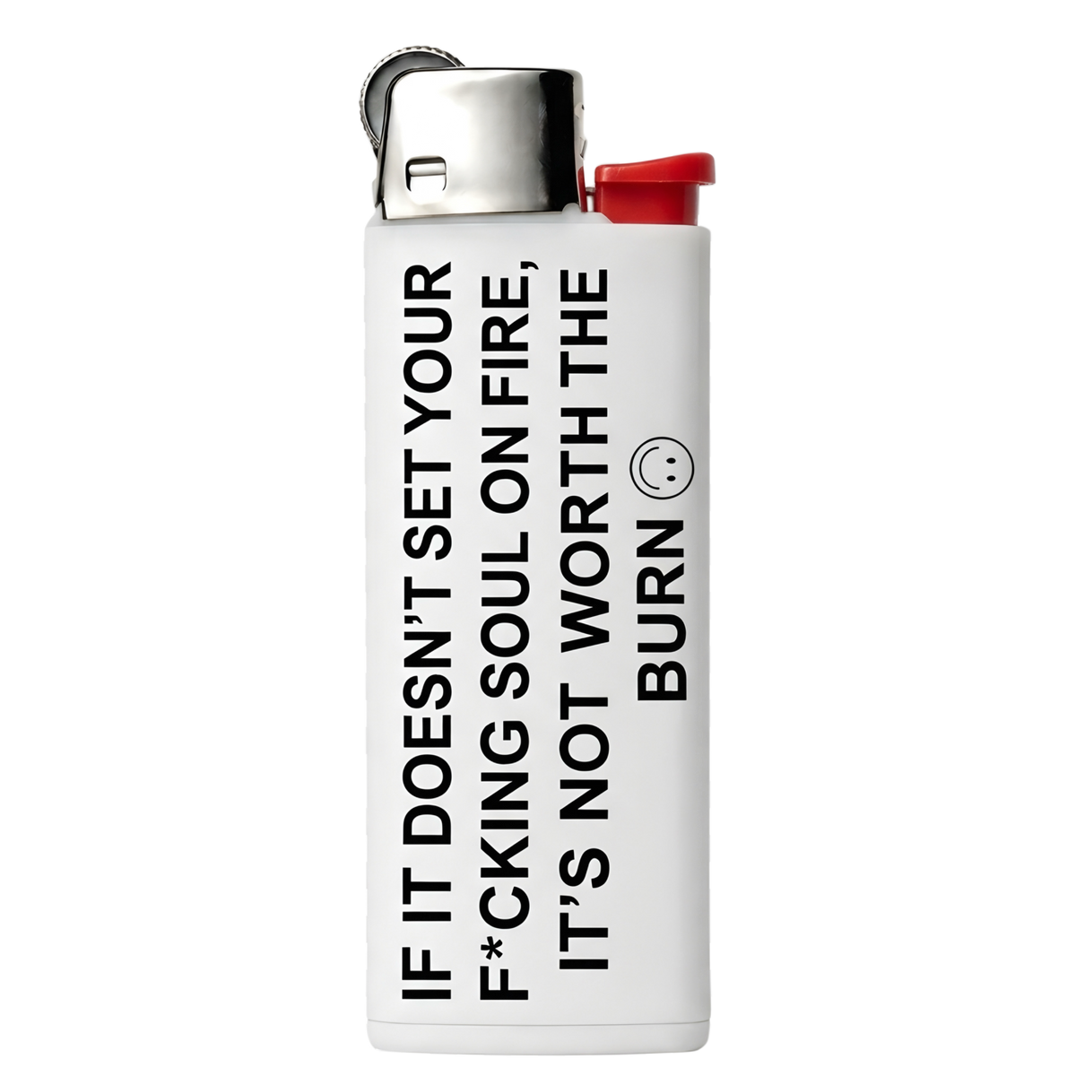 NOT WORTH THE BURN LIGHTER