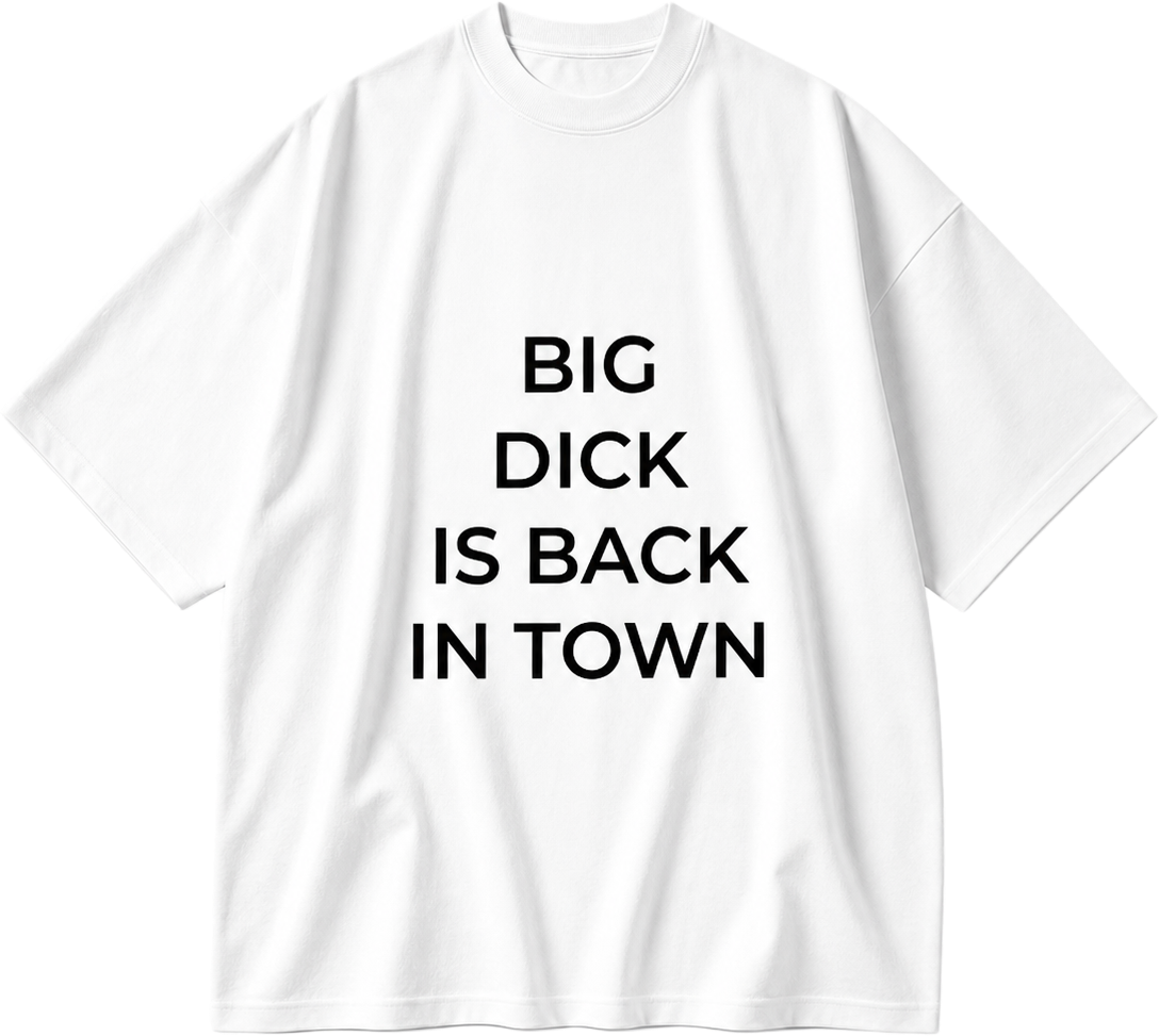 BIG DICK IS BACK IN TOWN