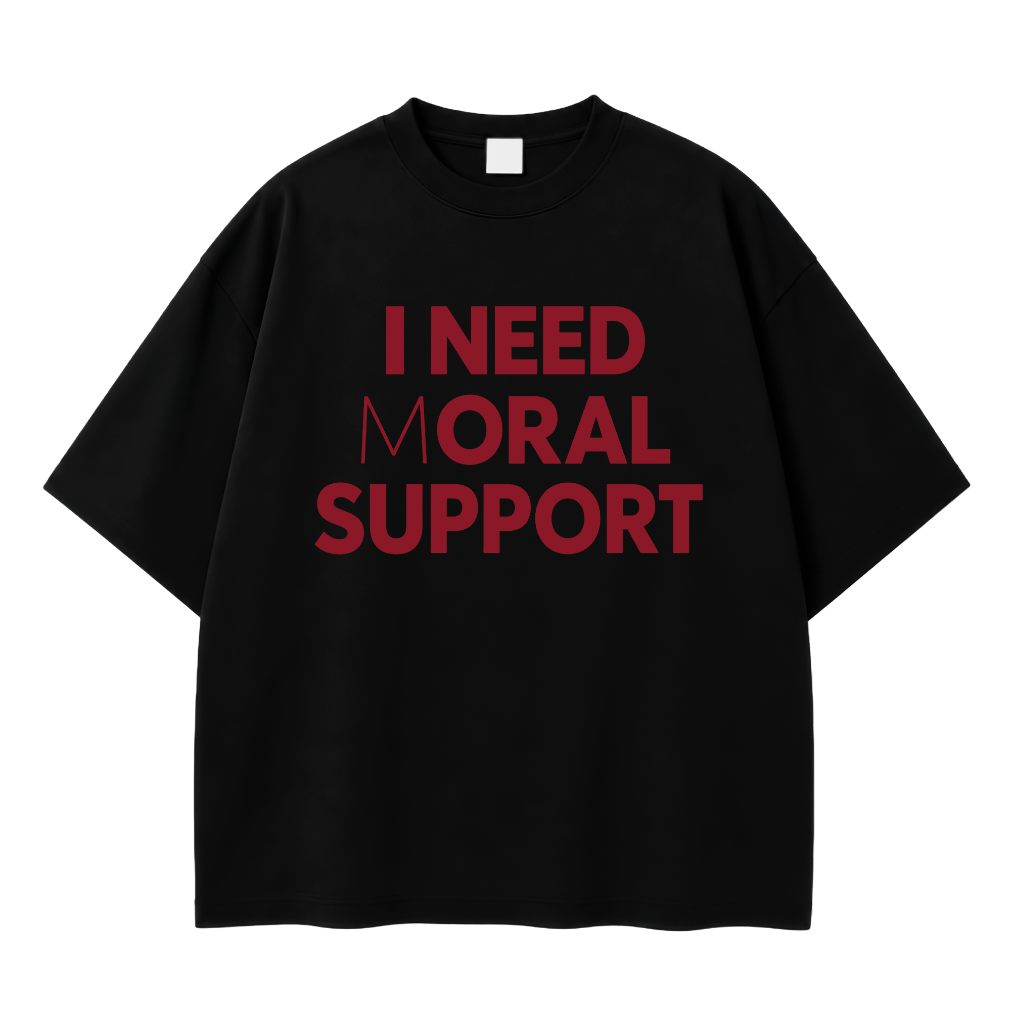 I NEED MORAL SUPPORT TEE