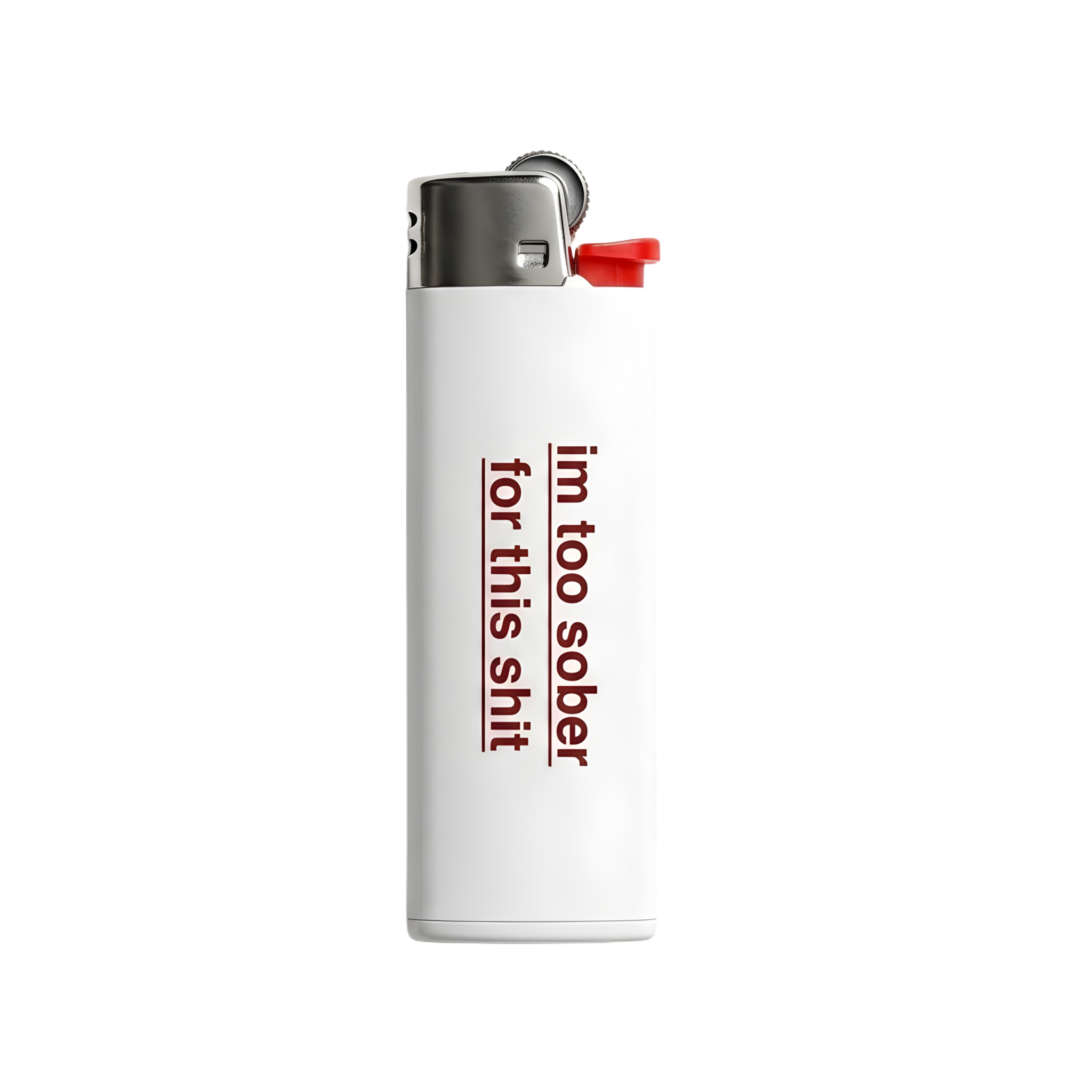 TOO SOBER FOR THIS SHIT LIGHTER