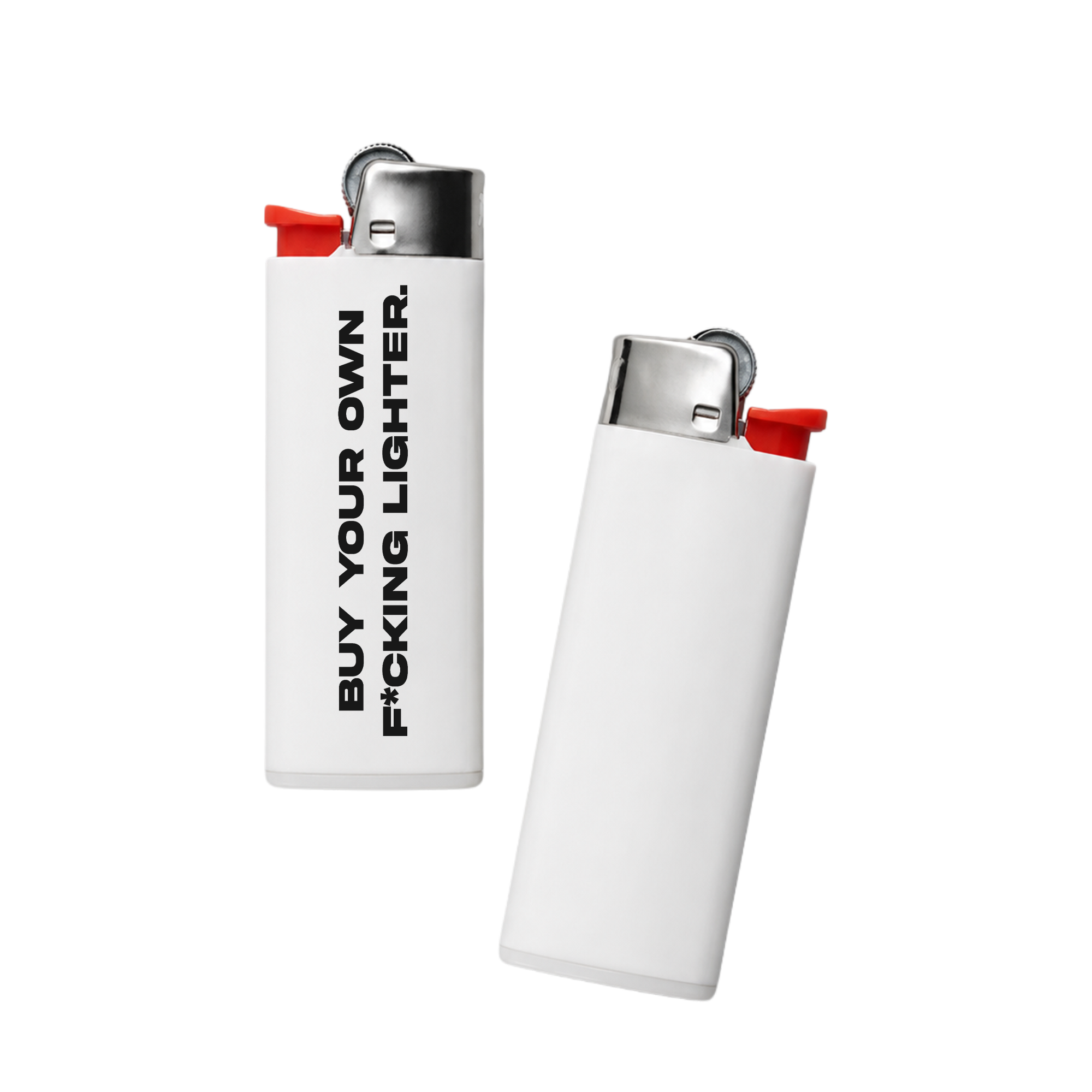BUY YOUR OWN LIGHTER