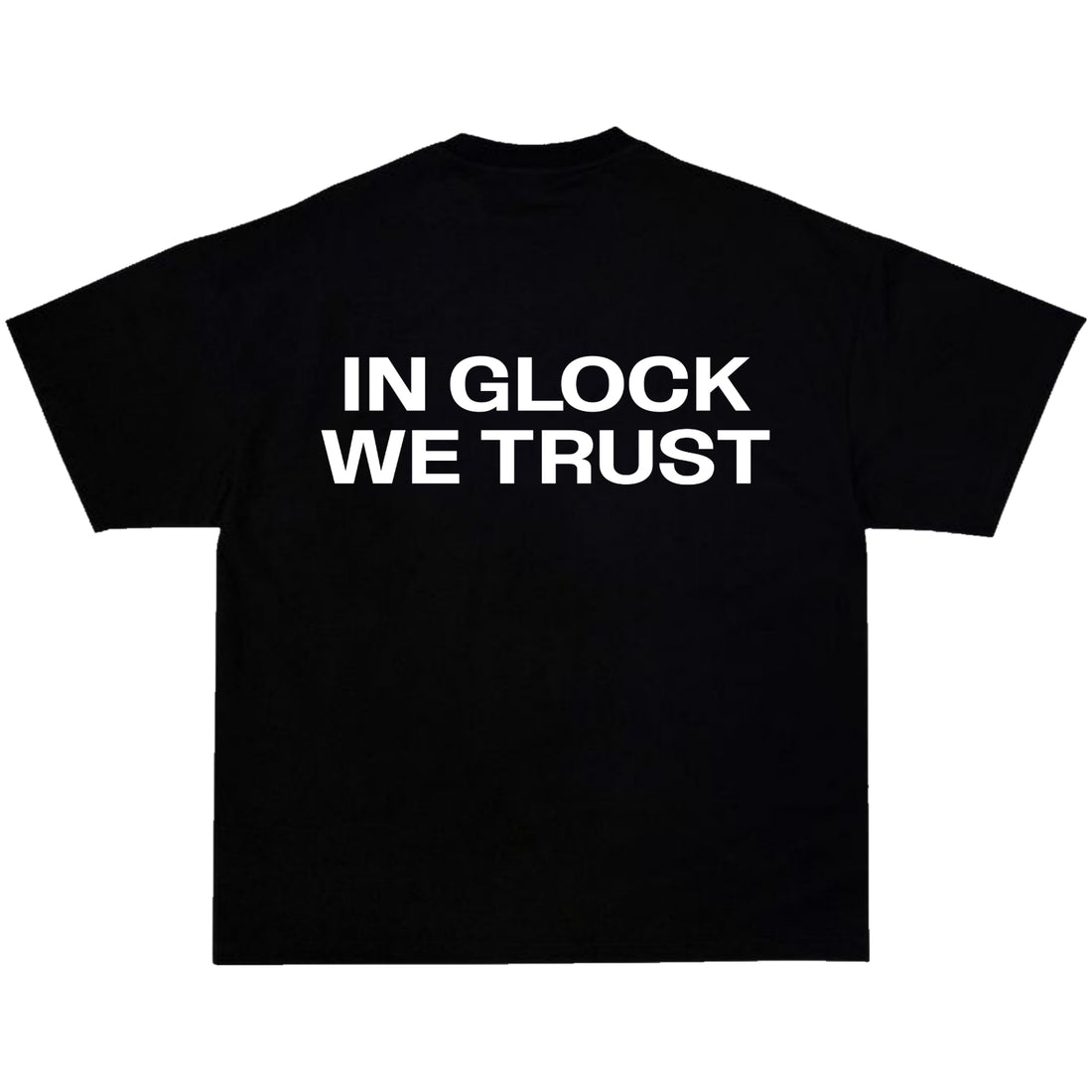 IN GLOCK WE TRUST OVERSIZE & DROP SHOULDER T-SHIRT